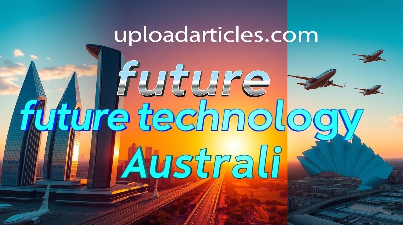 uploadarticle com future technology australia